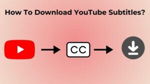 How To Download YouTube Subtitles
