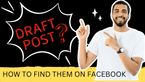 How To Find Draft Posts on Facebook