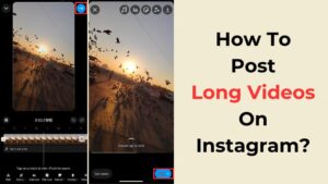 How To Post Long Videos On Instagram