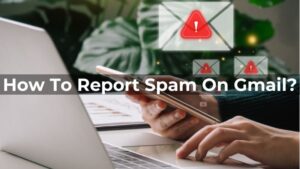 How To Report Spam On Gmail