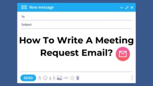 How To Write A Meeting Request Email