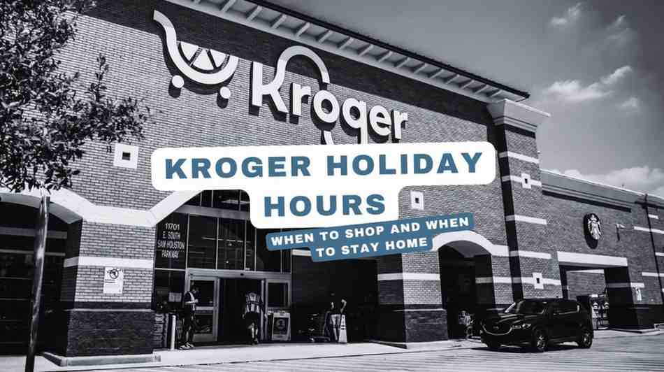 Kroger Holiday Hours 2024 Full Schedule And Holiday Deals