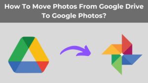 Move Photos From Google Drive To Google Photos