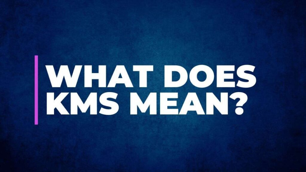What Does KMS Mean