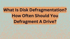 What Is Disk Defragmentation