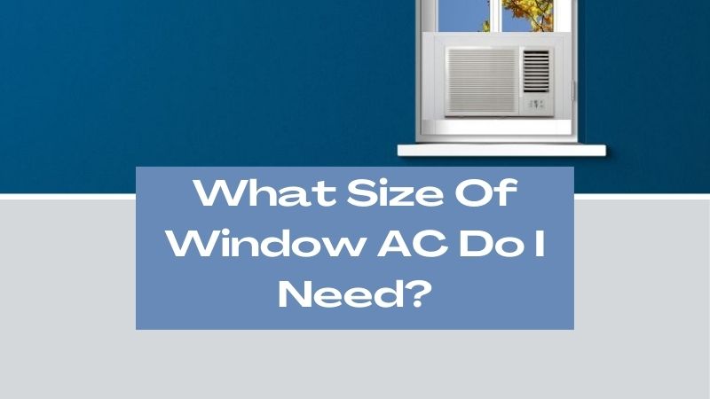 What Size Of Window AC Do I Need?